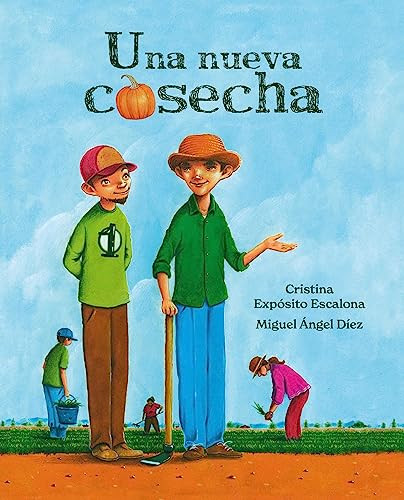 Una nueva cosecha (A New Harvest) (Spanish Edition) by Cristina Expósito Escalona, Miguel Ángel Díez, 9788418302305