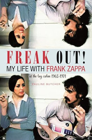 Freak Out! My Life with Frank Zappa (Laurel Canyon 1968 - 1971) by Pauline Butcher, 9780859655705