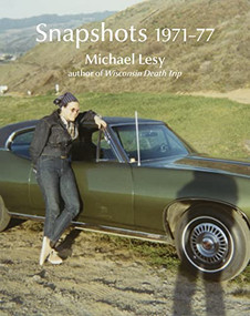Snapshots 1971-77 by Michael Lesy, Laura Lindgren, 9780922233502