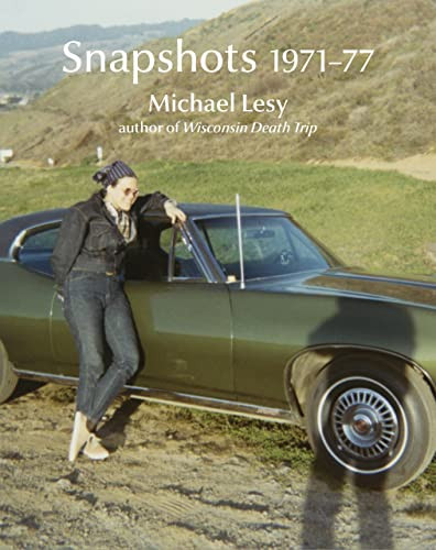 Snapshots 1971-77 by Michael Lesy, Laura Lindgren, 9780922233502