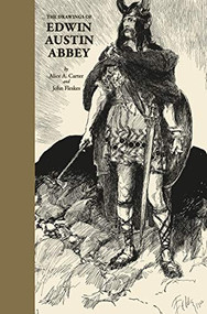 The Drawings of Edwin Austin Abbey by John Fleskes, Alice A. Carter, 9781640410459