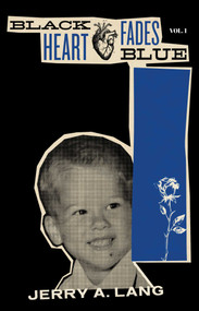 Black Heart Fades Blue: Vol. 1 by Jerry A. Lang, 9781644282151