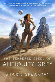 The Tempered Steel of Antiquity Grey by Shawn Speakman, 9781944145699