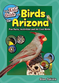 The Kids' Guide to Birds of Arizona (Fun Facts, Activities and 88 Cool Birds) by Stan Tekiela, 9781647552077