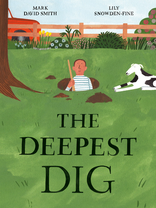 The Deepest Dig by Mark David Smith, Lily Snowden-Fine, 9781771474191