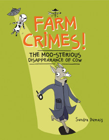 Farm Crimes! The MOO-sterious Disappearance of Cow - 9781771474429 by Sandra Dumais, 9781771474429