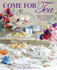 Come for Tea (Favorite Recipes for Scones, Savories and Sweets) by Lorna Reeves, 9781940772899