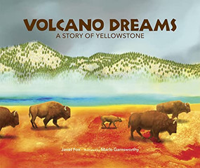 Volcano Dreams (A Story of Yellowstone) by Janet Fox, Marlo Garnsworthy, 9780988330399