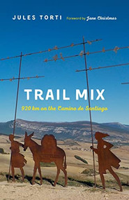 Trail Mix (920 km on the Camino de Santiago) by Jules Torti, Jane Christmas, 9781771604802