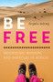 Be Free (Mountains, Mishaps, and Miracles in Africa) by Angela deJong, 9781771605175