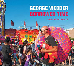 Borrowed Time (Calgary Photographed, 1976 - The Present) by George Webber, 9781771604420