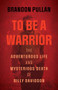 To Be a Warrior (The Adventurous Life and Mysterious Death of Billy Davidson) by Brandon Pullan, 9781771604376