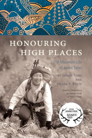 Honouring High Places (The Mountain Life of Junko Tabei) - 9781771605274 by Helen Y. Rolfe, Junko Tabei, Yumiko Hiraki, Rieko Holtved, 9781771605274