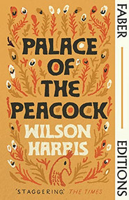 Palace of the Peacock by Wilson Harris, Jamaica Kincaid, 9780571368044