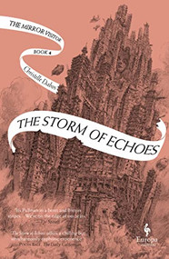 The Storm of Echoes (Book Four of the Mirror Visitor Quartet) by Christelle Dabos, Hildegarde Serle, 9781609457891