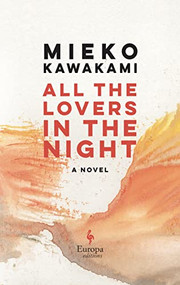 All the Lovers in the Night by Mieko Kawakami, Sam Bett, David Boyd, 9781609456993