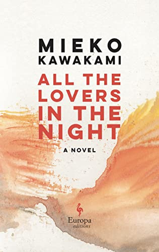 All the Lovers in the Night by Mieko Kawakami, Sam Bett, David Boyd, 9781609456993