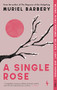 A Single Rose by Muriel Barbery, Alison Anderson, 9781609457945