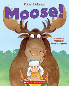 Moose! - 9781443107181 by Robert Munsch, Michael Martchenko, 9781443107181