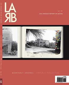 Los Angeles Review of Books Quarterly Journal: Semipublic Intellectual Issue (Semipublic Intellectual Issue) by Tom Lutz, 9781940660783