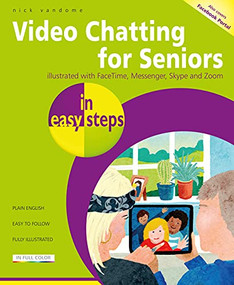 Video Chatting for Seniors in easy steps (Video call and chat using FaceTime, Facebook Messenger, Facebook Portal, Skype and Zoom) by Nick Vandome, 9781840789324