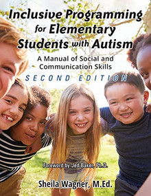 Inclusive Programming for Elementary Students with Autism (A Manual of Social and Communication Skills) by Sheila Wagner, 9781949177718