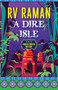 A Dire Isle by RV Raman, 9781951709525