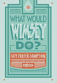 What Would Wimsey Do? - 9781631942228 by Guy Fraser-Sampson, 9781631942228