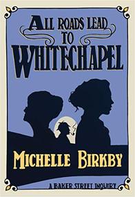All Roads Lead to Whitechapel - 9781631942204 by Michelle Birkby, 9781631942204