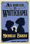 All Roads Lead to Whitechapel - 9781631942204 by Michelle Birkby, 9781631942204