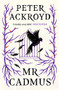 Mr Cadmus by Peter Ackroyd, 9781786898975