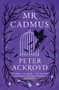 Mr Cadmus - 9781786898944 by Peter Ackroyd, 9781786898944