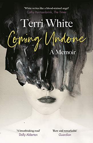 Coming Undone (A Memoir) by Terri White, 9781786896810