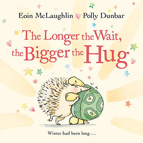 The Longer the Wait, the Bigger the Hug by Eoin McLaughlin, Polly Dunbar, 9780571370382