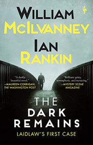 The Dark Remains (A Laidlaw Investigation (Jack Laidlaw Novels Prequel)) - 9781609457839 by William McIlvanney, Ian Rankin, 9781609457839