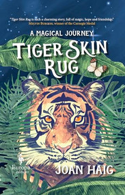 Tiger Skin Rug (A Magical Journey) by Joan Haig, 9781609457204