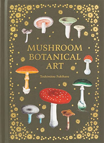 Mushroom Botanical Art by Toshimitsu Fukiharu, Eugenia Bone, 9784756254757