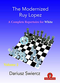 The Modernized Ruy Lopez - Volume 2 (Complete Opening Repertoire for White) by Dariusz Swiercz, 9789464201086