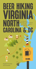 Beer Hiking Virginia, North Carolina, and DC (The Mountains, Beaches, and Breweries from the Blue Ridge to the Outer Banks) by English Knowles, Jim Knowles, 9783039640614