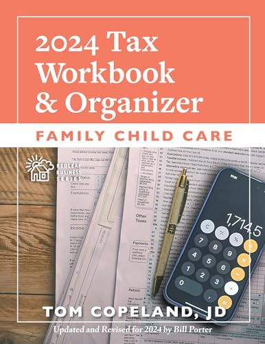 Family Child Care 2024 Tax Workbook and Organizer by Tom Copeland, Bill Porter, 9781605548425