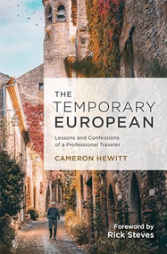 The Temporary European (Lessons and Confessions of a Professional Traveler) by Cameron Hewitt, 9781609522049