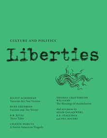 Liberties Journal of Culture and Politics (Summer 2021) by Leon Wieseltier, Celeste Marcus, Elliot Ackerman, Durs Grünbein, Thomas Chatterton Williams, Anita Shapira, Adam Zagajewski, Sally Satel, R.B. Kitaj, Matthew Stephenson, Helen Vendler, David Haziza, A.E. Stallings, Paul Berman, Clara Collier, Michael Kimmage, Peg Boyers, 9781735718736
