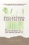 Philanthrocapitalism and the Erosion of Democracy (A Global Citizens Report on the Corporate Control of Technology, Health, and Agriculture) by Vandana Shiva, Navdanya International, Jim Thomas, Jonathan Latham, Satish Kumar, Timothy Wise, 9780907791911