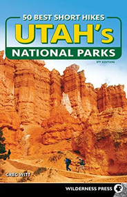 50 Best Short Hikes in Utah's National Parks by Greg Witt, 9781643590738