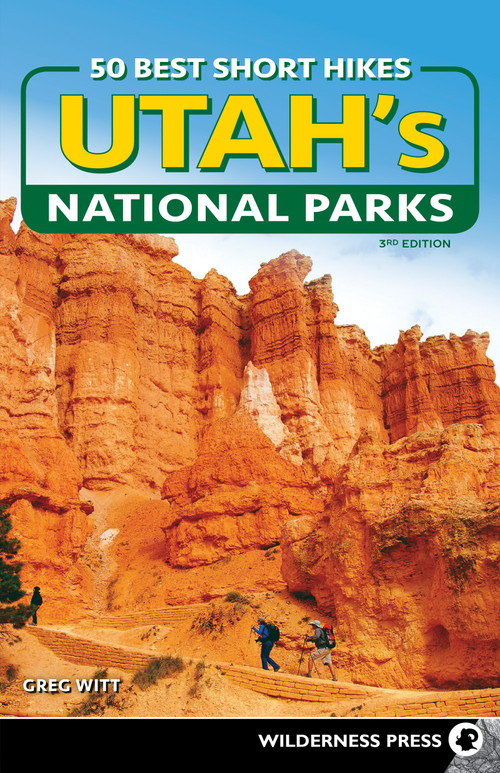 50 Best Short Hikes in Utah's National Parks by Greg Witt, 9781643590738
