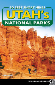 50 Best Short Hikes in Utah's National Parks by Greg Witt, 9781643590738