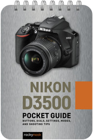 Nikon D3500: Pocket Guide (Buttons, Dials, Settings, Modes, and Shooting Tips) by Rocky Nook, 9781681988139