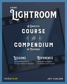 Adobe Lightroom (A Complete Course and Compendium of Features) by Jeff Carlson, 9781681988054