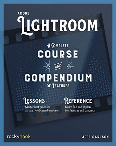 Adobe Lightroom (A Complete Course and Compendium of Features) by Jeff Carlson, 9781681988054