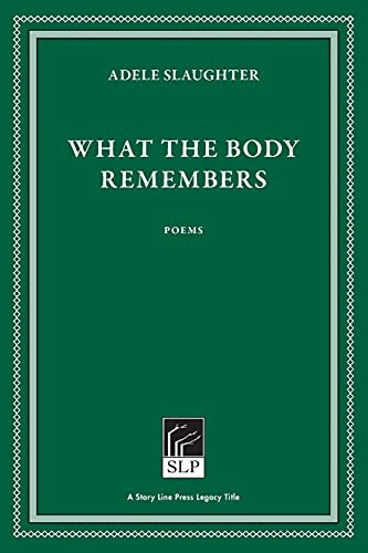 What the Body Remembers by Adele Slaughter, 9781586540692